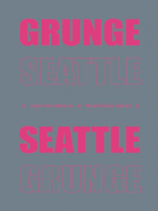 Title details for Grunge Seattle by Justin Henderson - Available